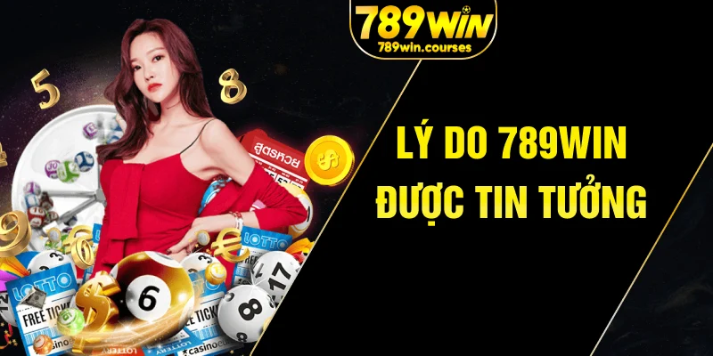 Lý do 789win được tin tưởng